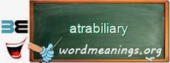 WordMeaning blackboard for atrabiliary